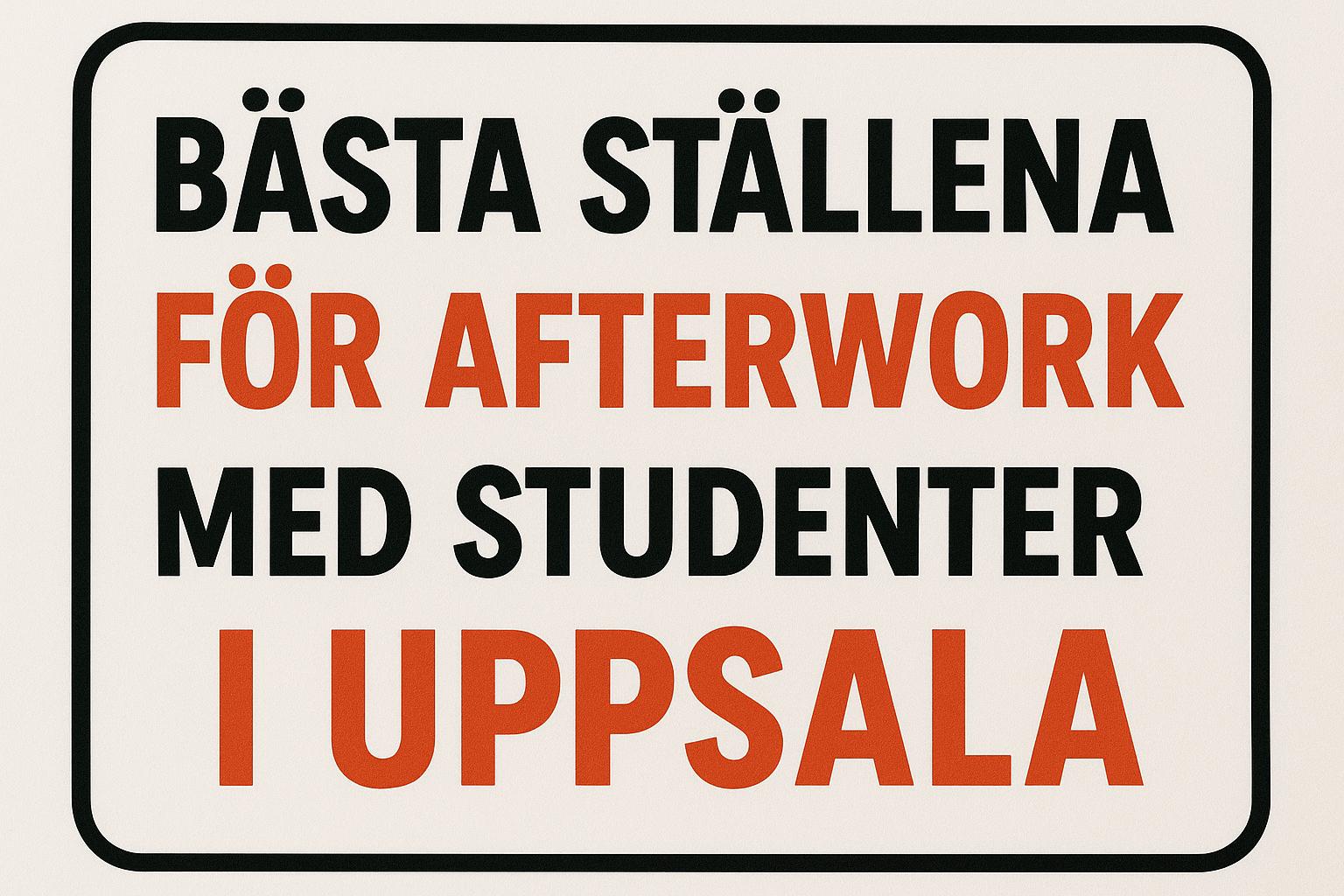 Bästa ställena för afterwork med studenter i Uppsala